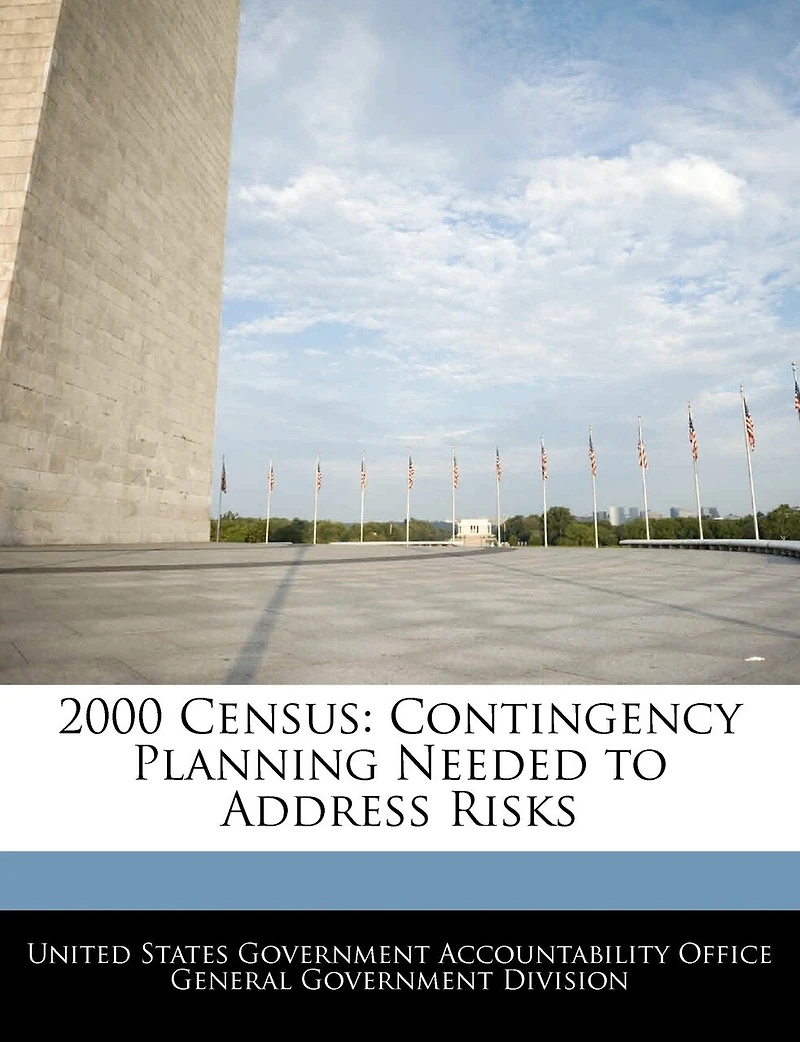 2000 Census: Contingency Planning Needed To Address Risks