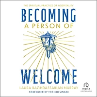 Becoming a Person of Welcome: The Spiritual Practice Hospitality