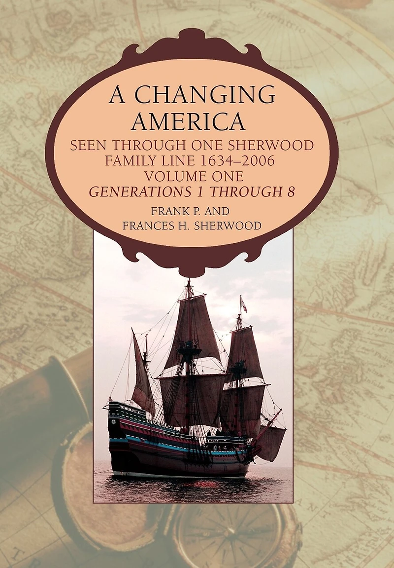 A Changing America: Seen Through One Sherwood Family Line 1634-2006