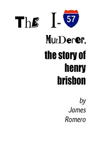 The I-57 Murderer: The Story Of Henry Brisbon