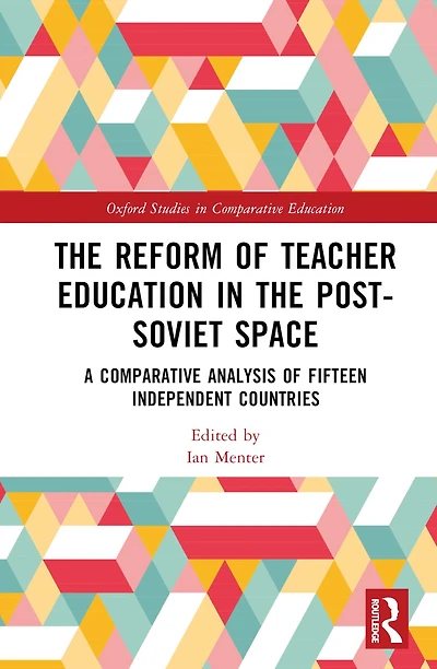 the Reform of Teacher Education Post-Soviet Space: A Comparative Analysis Fifteen Independent Countries