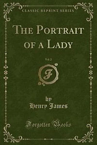 The Portrait of a Lady, Vol. 2 (Classic Reprint)