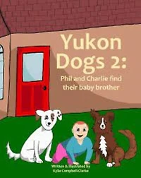Yukon Dogs 2: Phil and Charlie Find Their Baby Brother