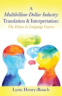 A Multibillion-Dollar Industry Translation & Interpretation: The Future in Language Careers