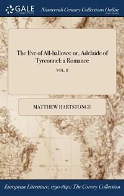 The eve of All-Hallows; or, Adelaide Tyrconnel; a Romance: 2