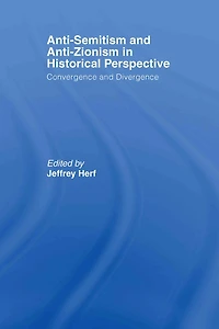 Anti-Semitism and Anti-Zionism Historical Perspective: Convergence Divergence