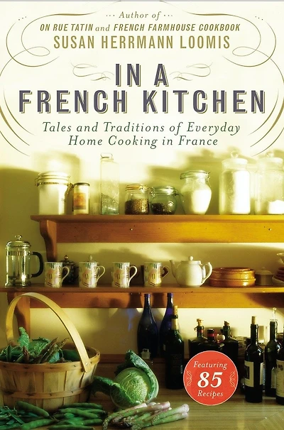 a French Kitchen: Tales and Traditions of Everyday Home Cooking France