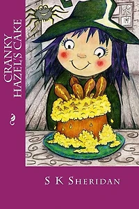 Cranky Hazel's Cake: Hilarious Story for 6 - 8 Year Olds