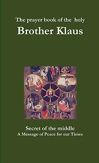 The prayer book of the holy Brother Klaus