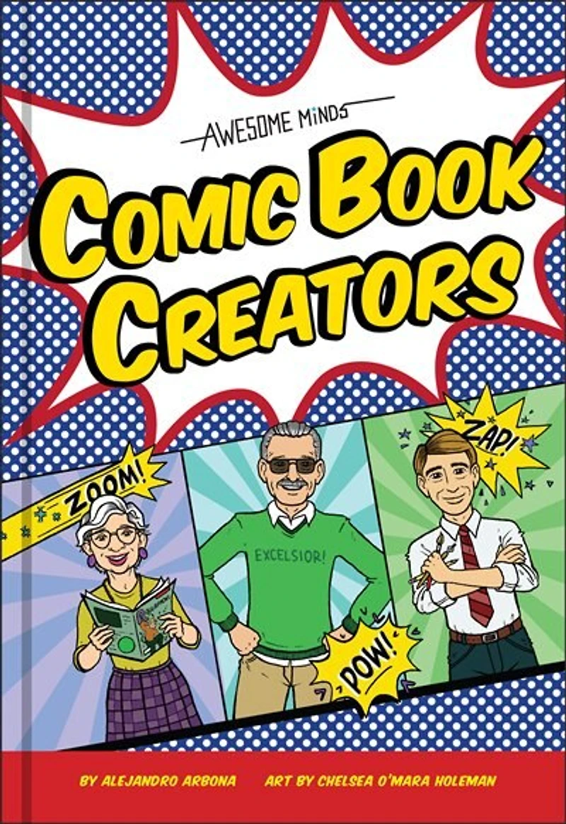 Awesome Minds: Comic Book Creators: An Entertaining History for Comics Lovers. Includes Superman, Spider-Man, the Justice League, and Many More.