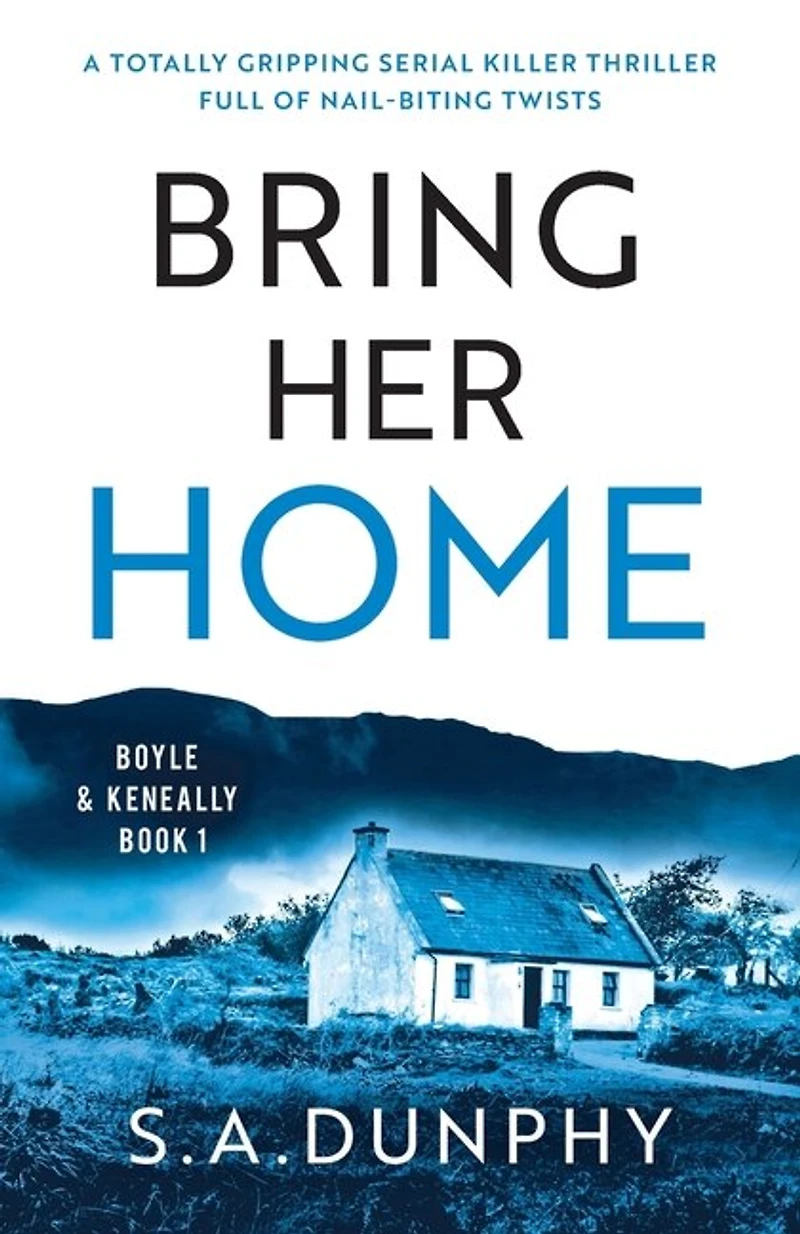 Bring Her Home: A Totally Chilling And Unputdownable Serial Killer Thriller