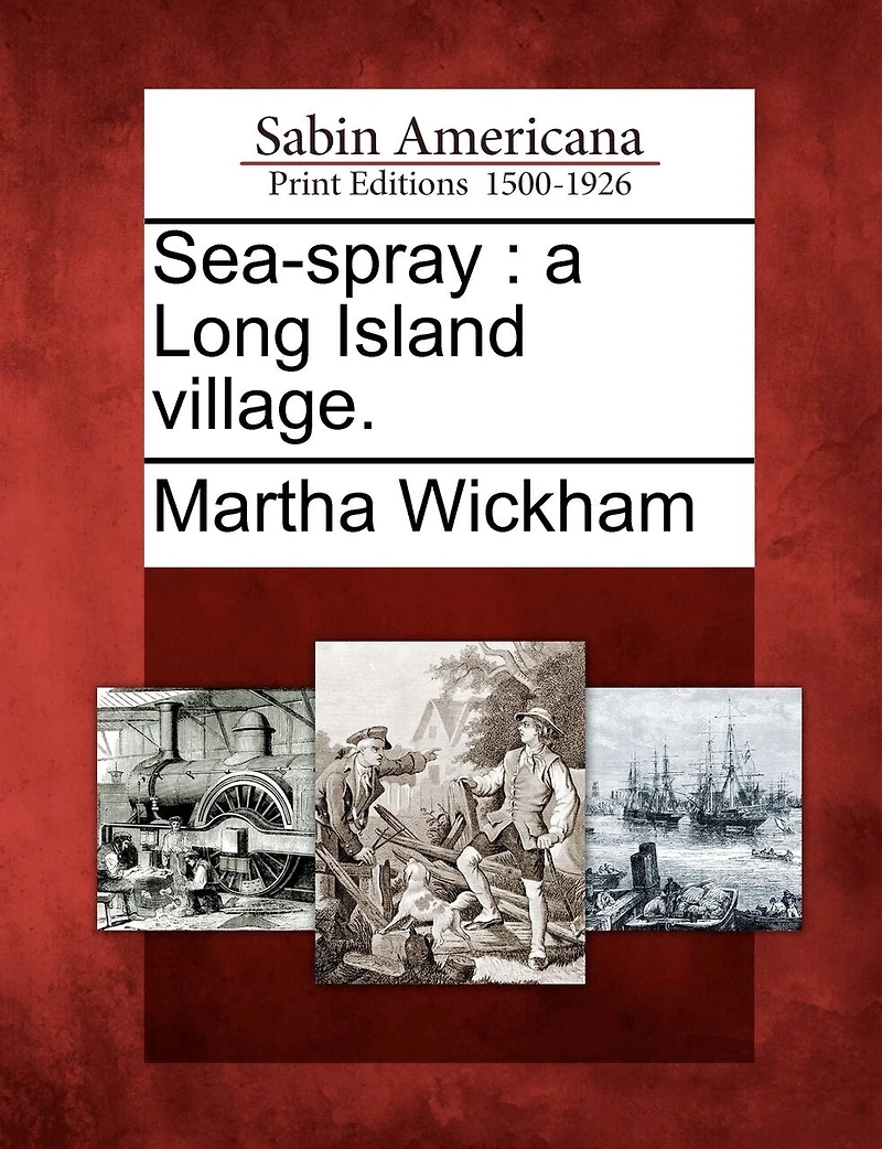 Sea-Spray: A Long Island Village (Classic Reprint)