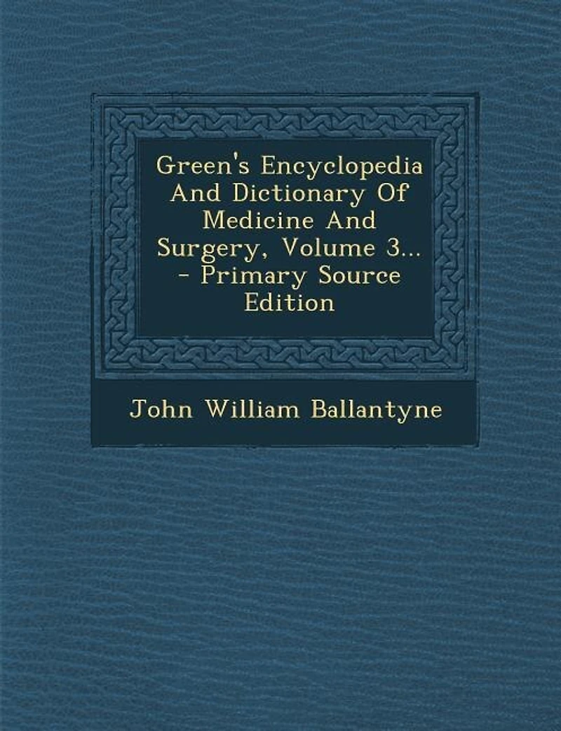 Green's Encyclopedia And Dictionary Of Medicine Surgery; Volume 3