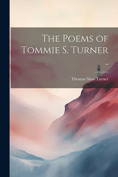 The Poems of Tommie S. Turner