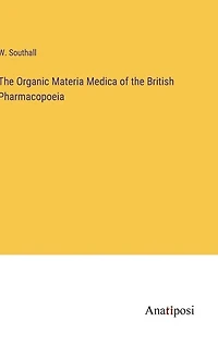 The Organic Materia Medica of the British Pharmacopoeia