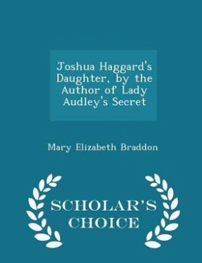 Joshua Haggard's Daughter, by the Author of 'lady Audley's Secret'