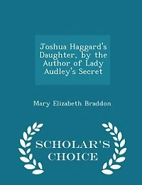 Joshua Haggard's Daughter, by the Author of 'lady Audley's Secret'