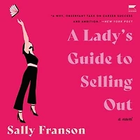 A Lady's Guide to Selling Out: Novel