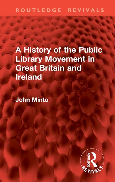 A History of the Public Library Movement Great Britain and Ireland