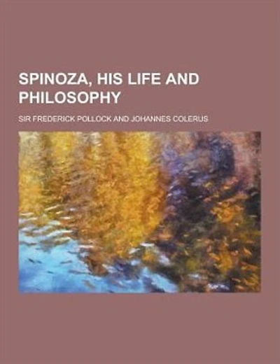 Spinoza, His Life and Philosophy