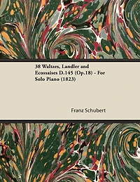 38 Waltzes, Ländler and Ecossaises D.145 (Op.18) - For Solo Piano (1823)