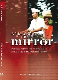 A Literary Mirror: Balinese Reflections on Modernity and Identity in the Twentieth Century