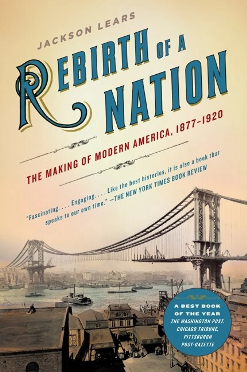 Rebirth of a Nation: The Making Modern America, 1877-1920