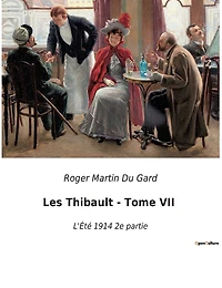 Les Thibault - Tome VII: Les dilemmes d'une famille face aux tempêtes de l'histoire