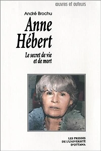 Anne Hébert: le secret de vie et mort