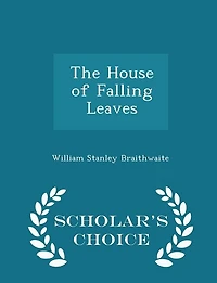 The House of Falling Leaves: With Other Poems