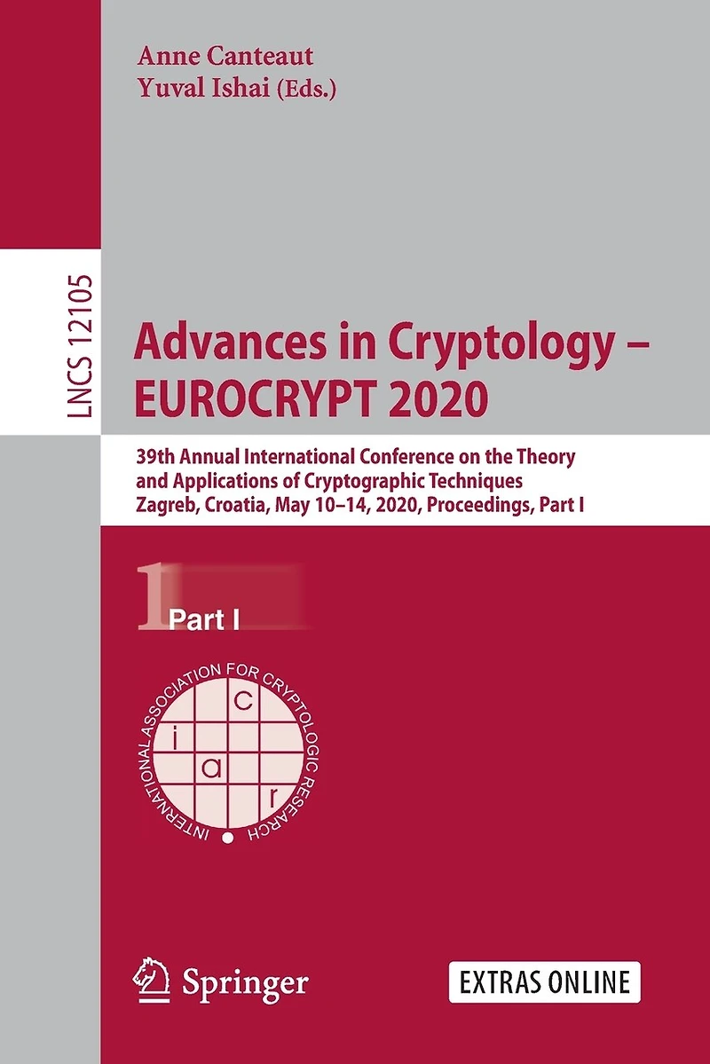 Advances Cryptology - EUROCRYPT 2020: 39th Annual International Conference on the Theory and Applications of Cryptographic Techniques, Zagreb, Croatia, May 10-14, 2020, Proceedings, Part I