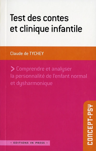 Test des contes et clinique infantile: comprendre et analyser la personnalité de l'enfant normal et dysharmonique