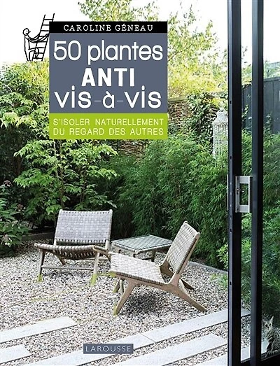 50 plantes anti vis-à-vis: s'isoler naturellement du regard des autres