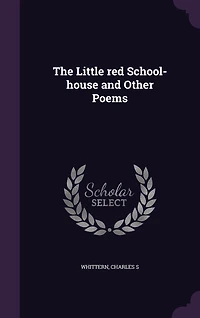 The Little Red School-House: And Other Poems (Classic Reprint)