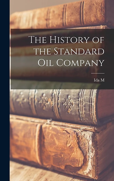 The History of the Standard Oil Company