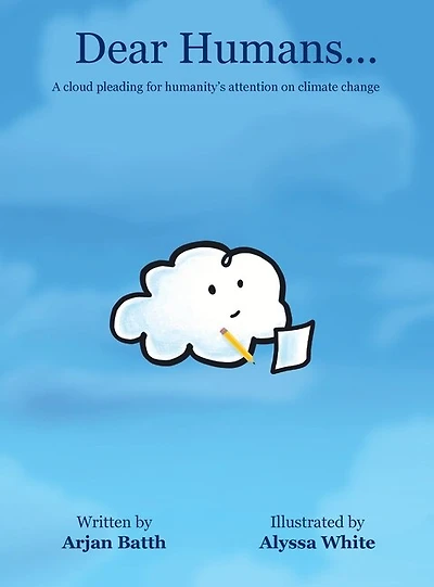 Dear Humans...: A Cloud Pleading For Humanity's Attention On Climate Change
