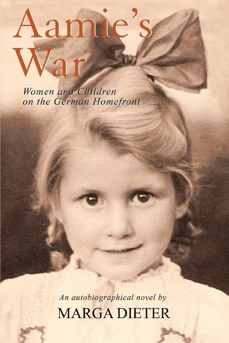 Aamie's War: Women and Children on the German Homefront