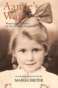 Aamie's War: Women and Children on the German Homefront