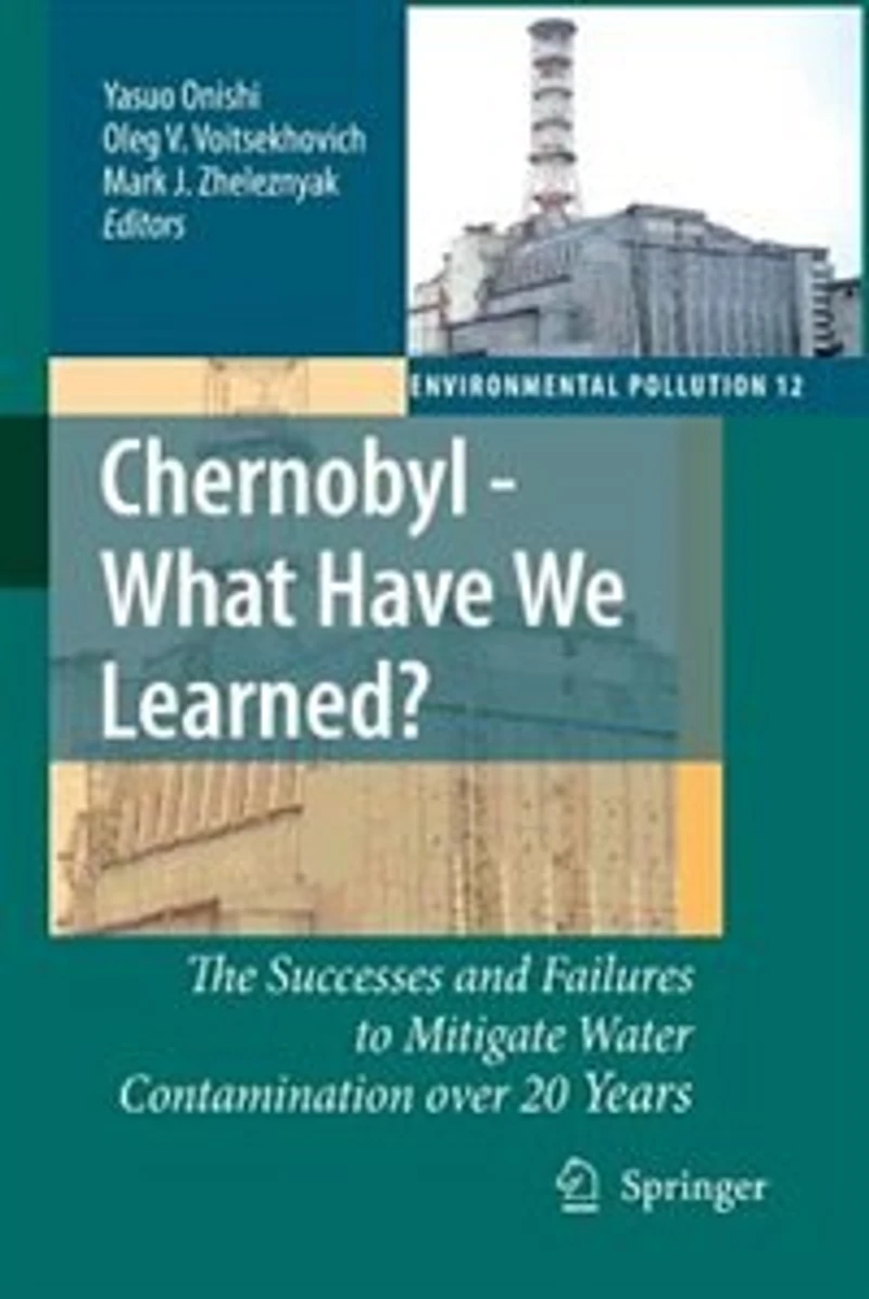 Chernobyl - What Have We Learned?: The Successes and Failures to Mitigate Water Contamination Over 20 Years