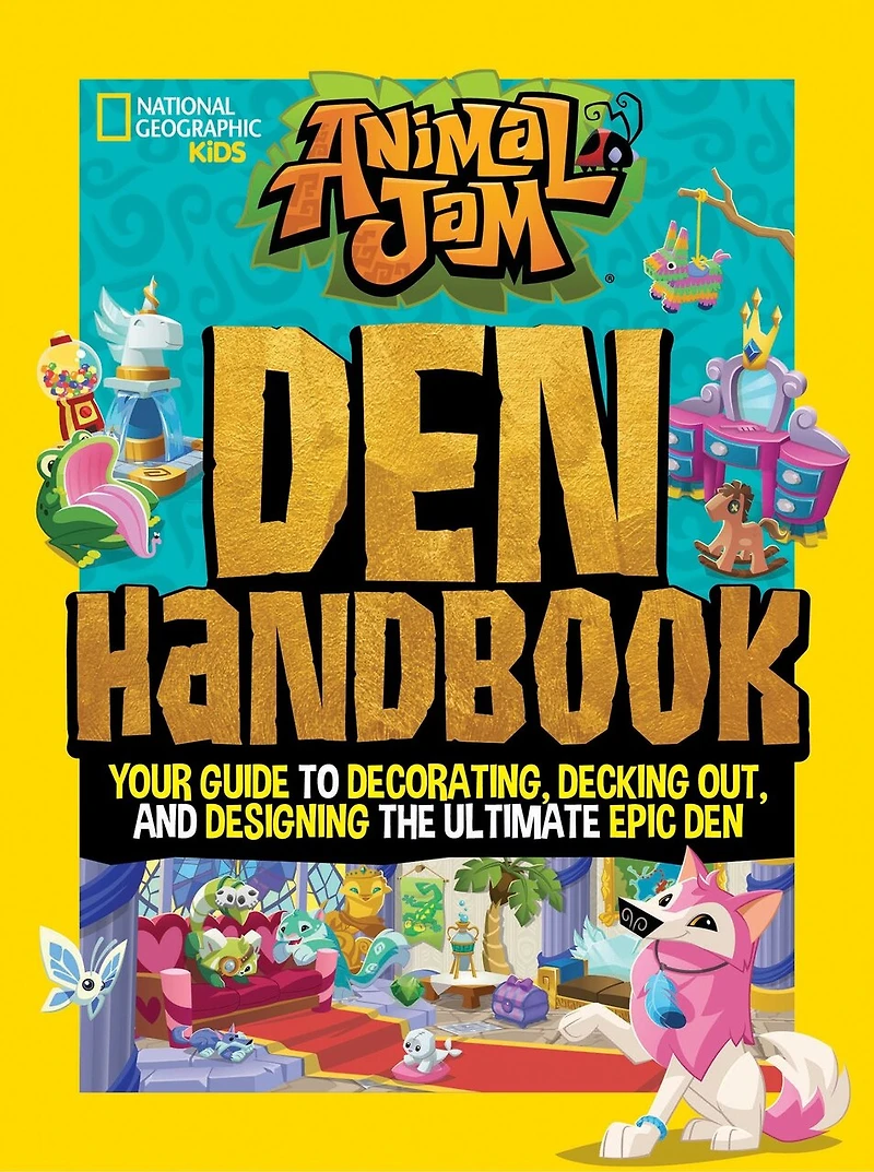 Animal Jam: Den Handbook: Your Guide To Decorating, Decking Out, And Designing The Ultimate Epic