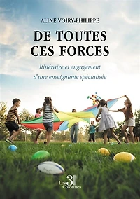 De toutes ces forces: Itinéraire et engagement d'une enseignante spécialisée