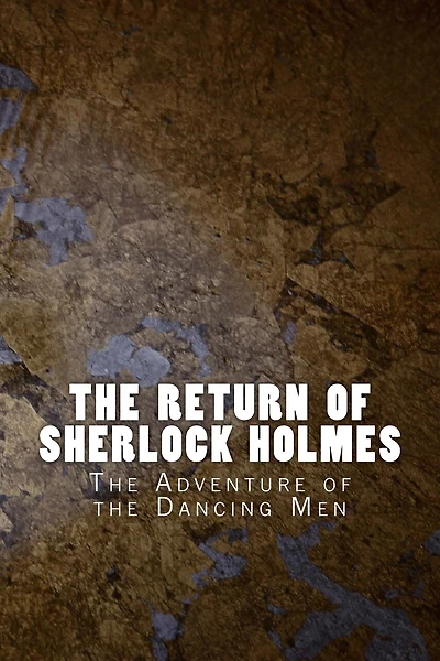 The Return of Sherlock Holmes: The Adventure of the Dancing Men