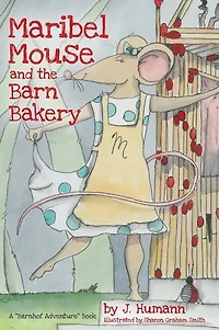 Maribel Mouse: (and the Barn Bakery)