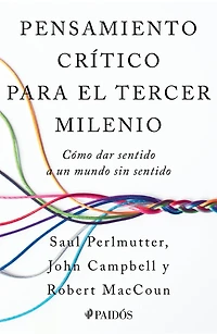 Pensamiento crítico para el tercer milenio: Cómo dar sentido a un mundo sin sentido / Third Millennium Thinking