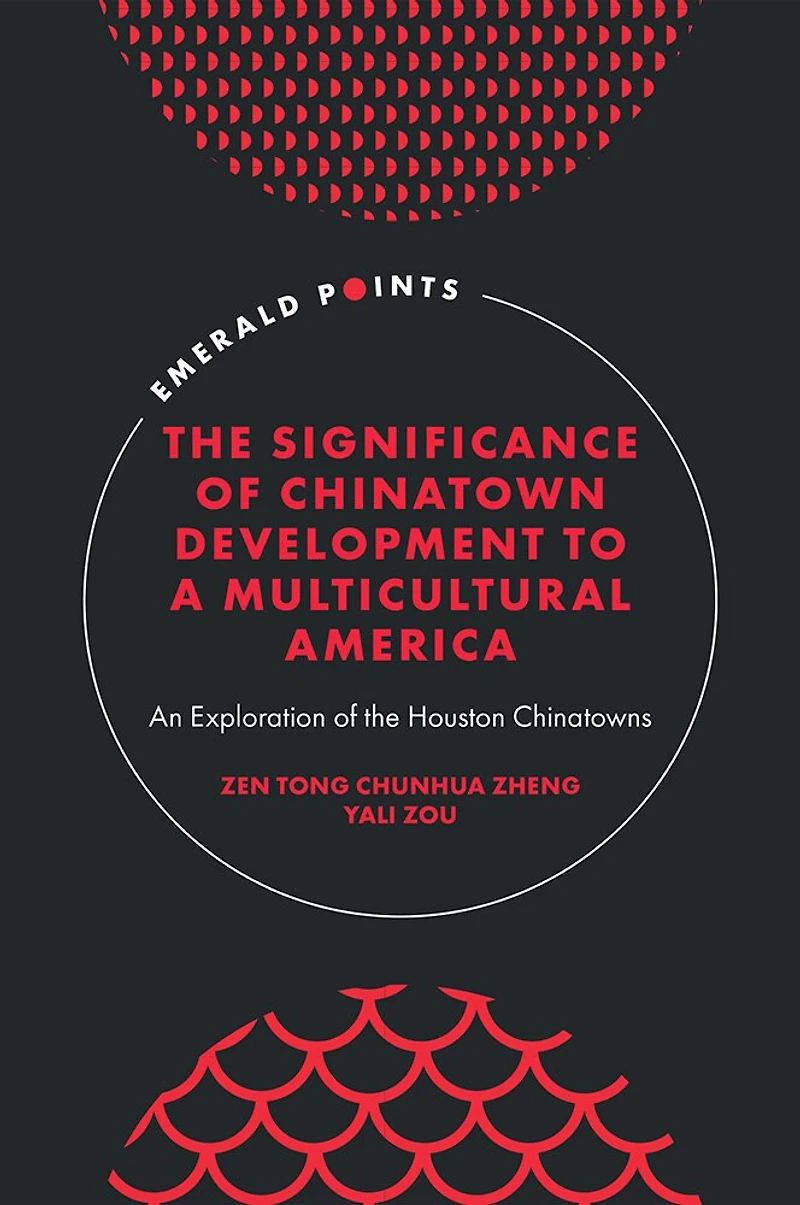 the Significance of Chinatown Development to a Multicultural America: An Exploration Houston Chinatowns