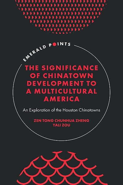 the Significance of Chinatown Development to a Multicultural America: An Exploration Houston Chinatowns