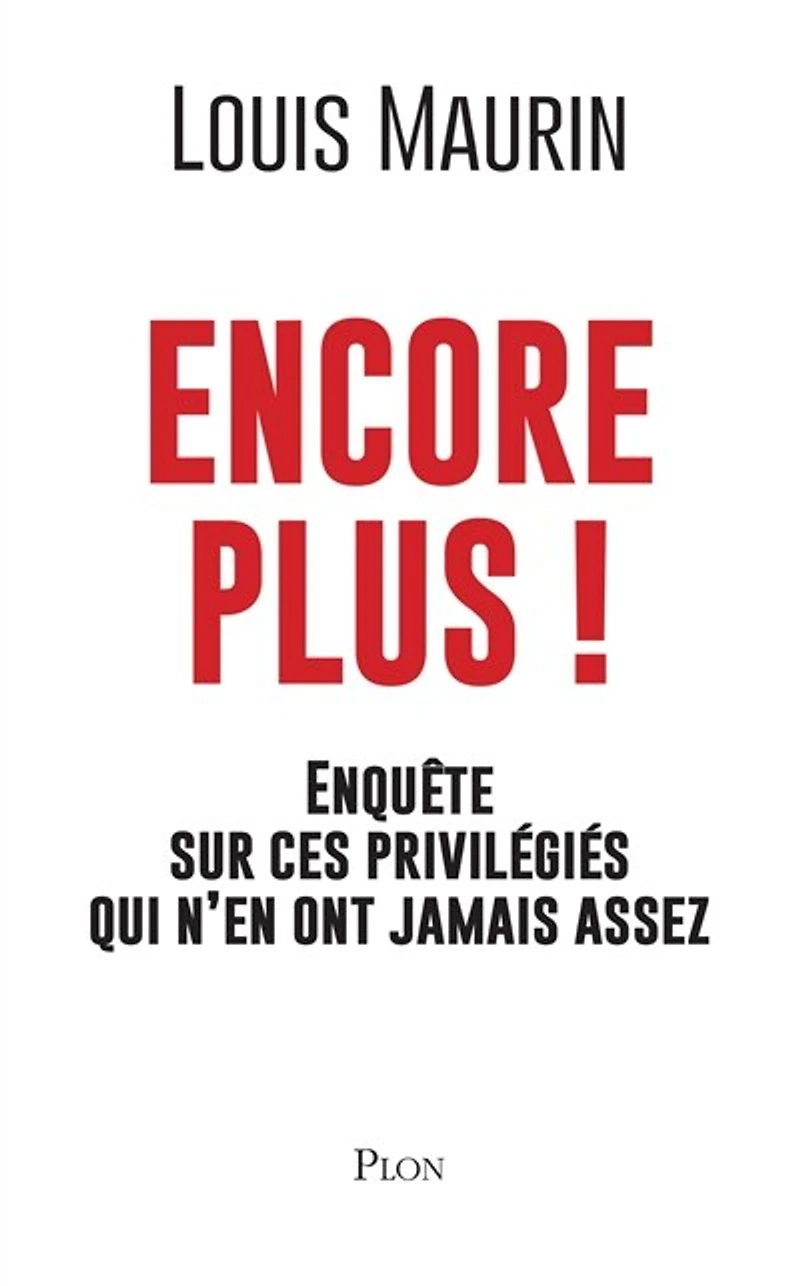 Encore plus !: enquête sur ces privilégiés qui n'en ont jamais assez
