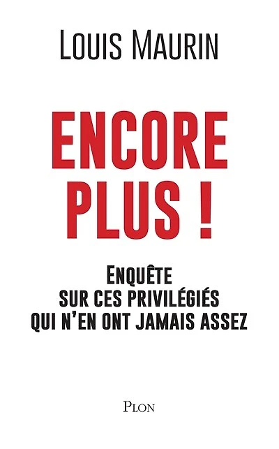 Encore plus !: enquête sur ces privilégiés qui n'en ont jamais assez