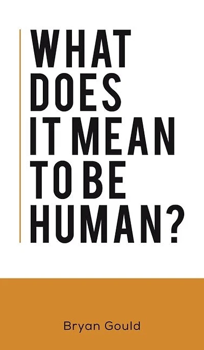 What Does It Mean To Be Human?