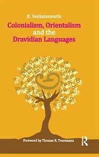 Colonialism, Orientalism and the Dravidian Languages